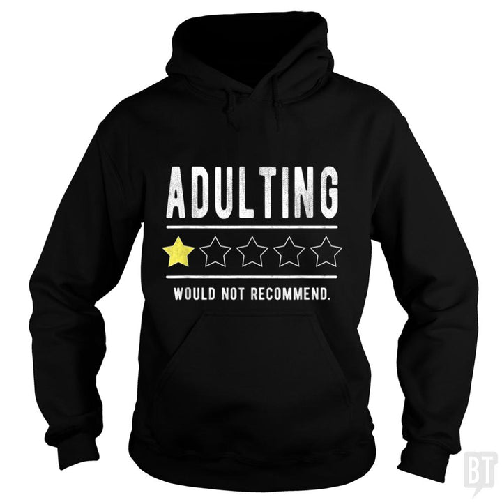 Adulting Would Not Recommend Funny Sayings One Sta - BustedTees.com