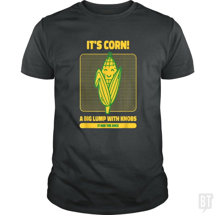 It?s Corn - BustedTees.com