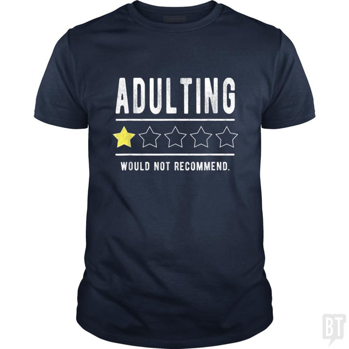 Adulting Would Not Recommend Funny Sayings One Sta - BustedTees.com