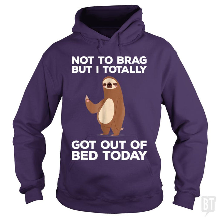 Got Out Of Bed Today - BustedTees.com