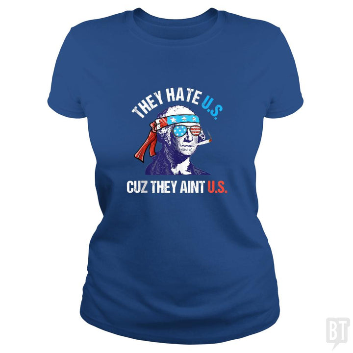 They Hate Us Cuz They Aint Us Funny 4th of July - BustedTees.com