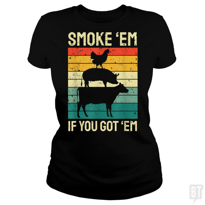 Smoke Em If you Got Em - BustedTees.com