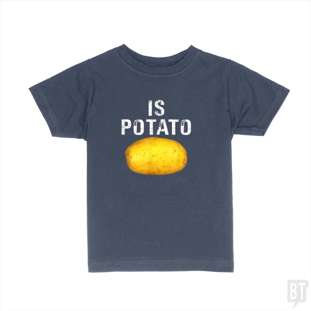 Is Potato - Is Kids Shirt - BustedTees.com