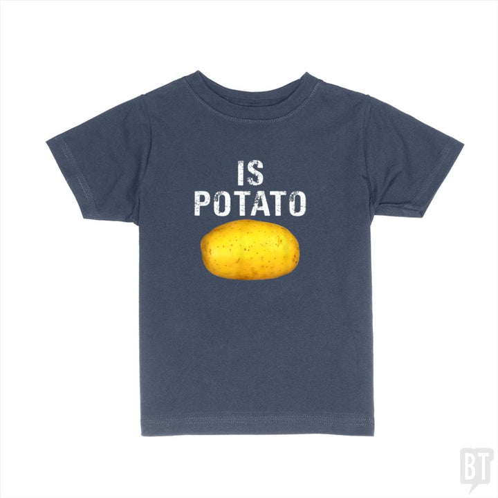 Is Potato - Is Kids Shirt - BustedTees.com