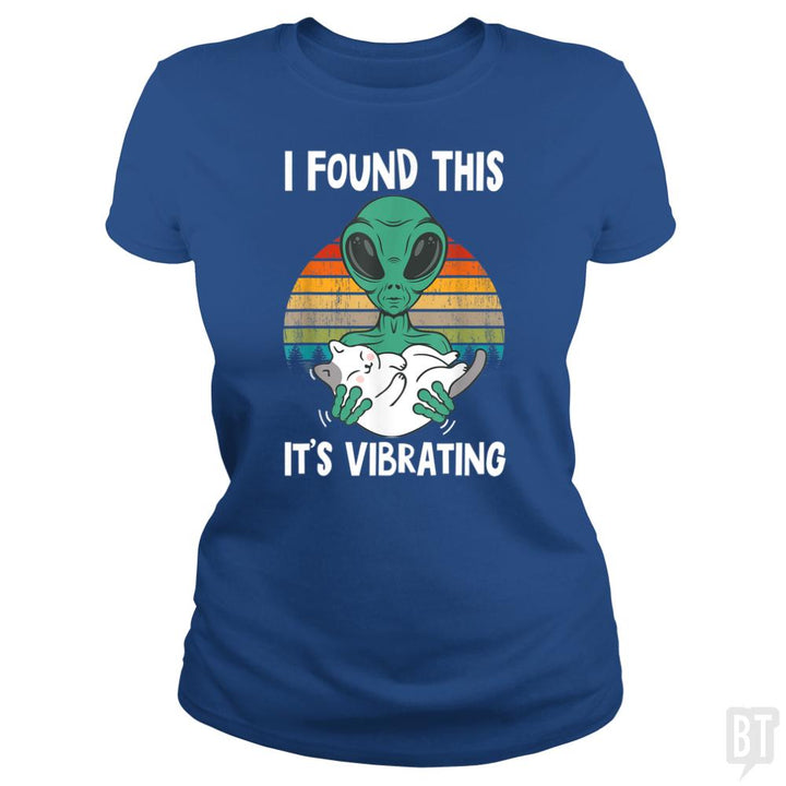 I Found This It's Vibrating Funny Alien and Cat Vi - BustedTees.com