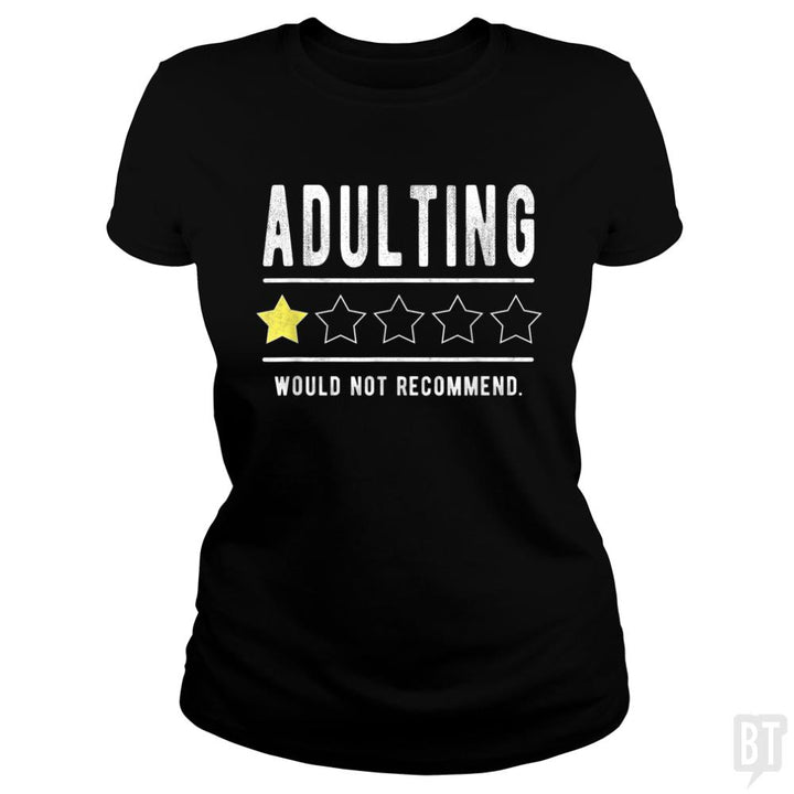 Adulting Would Not Recommend Funny Sayings One Sta - BustedTees.com