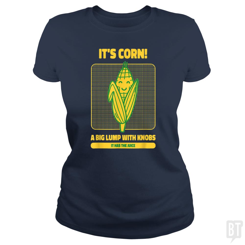 It?s Corn - BustedTees.com