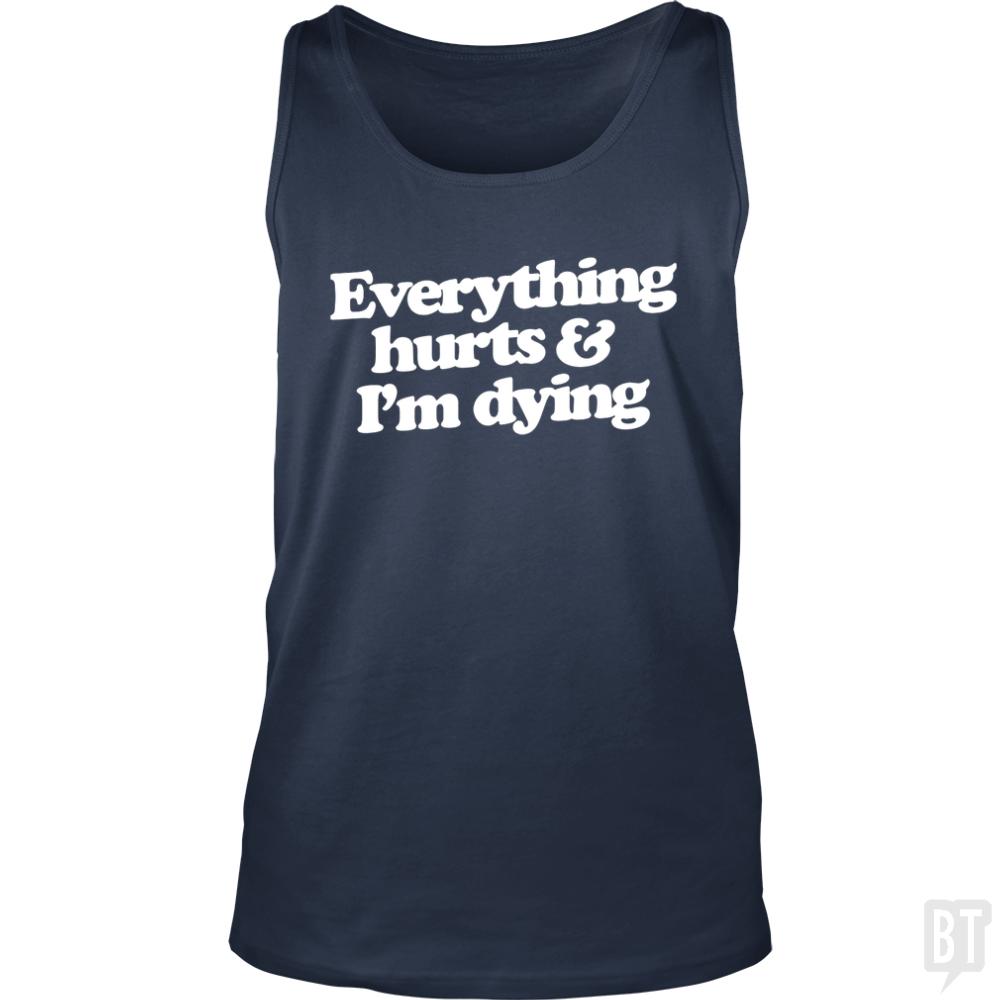 Everthing Hurts And Im Dying