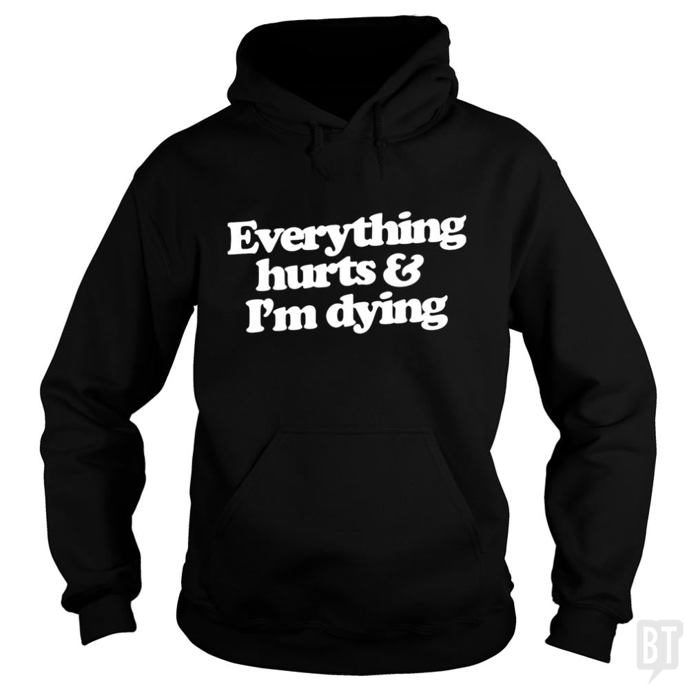 Everthing Hurts And I'm Dying Long Sleeves - BustedTees.com