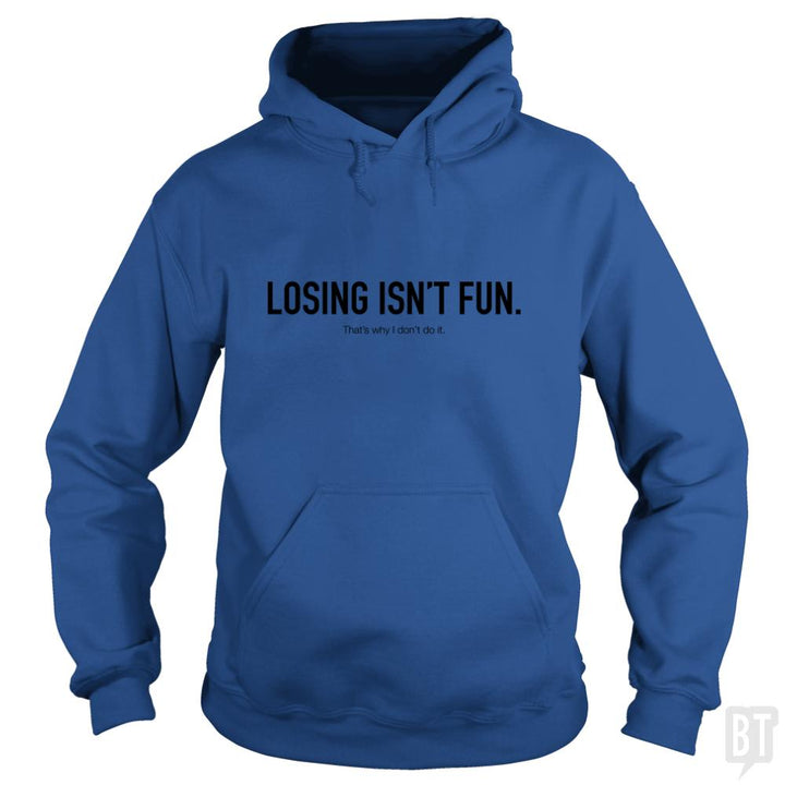 Losing Isnt Fun - BustedTees.com
