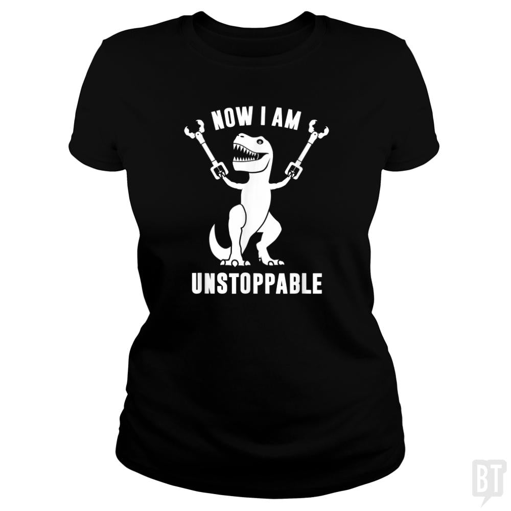 Now I Am Unstoppable - BustedTees.com