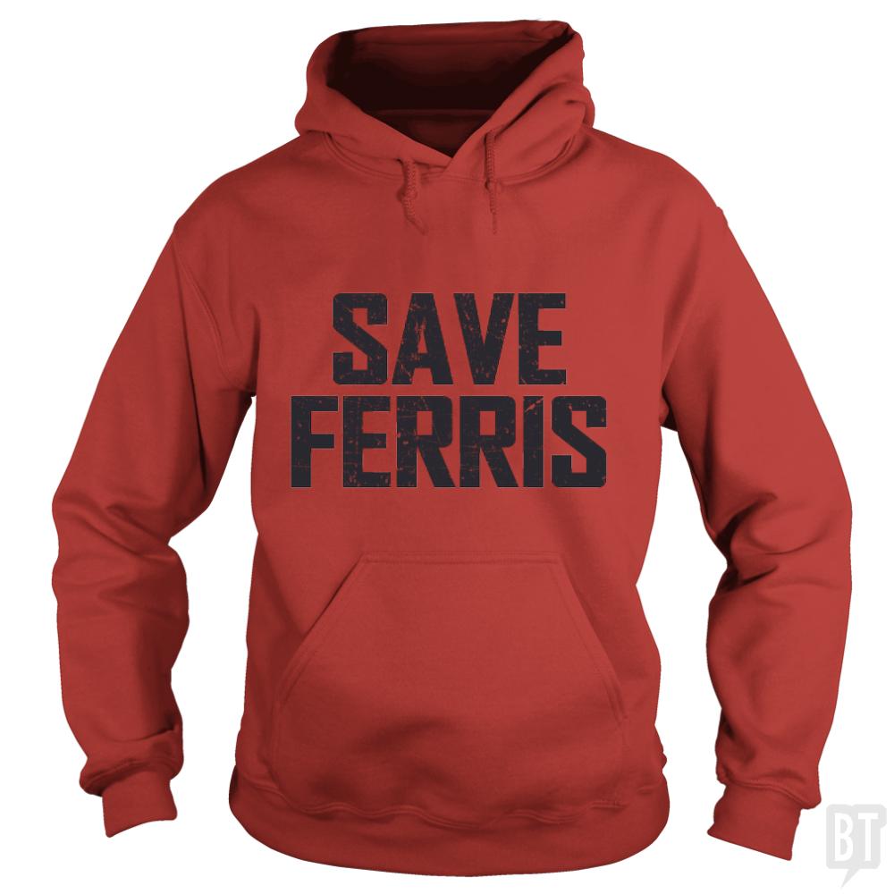 Save Ferris - BustedTees.com