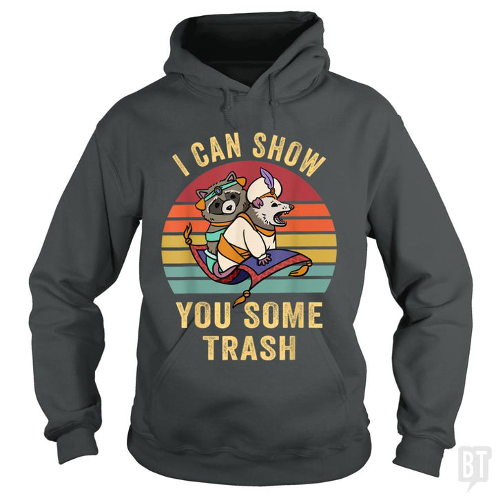 I Can Show You Some Trash - BustedTees.com