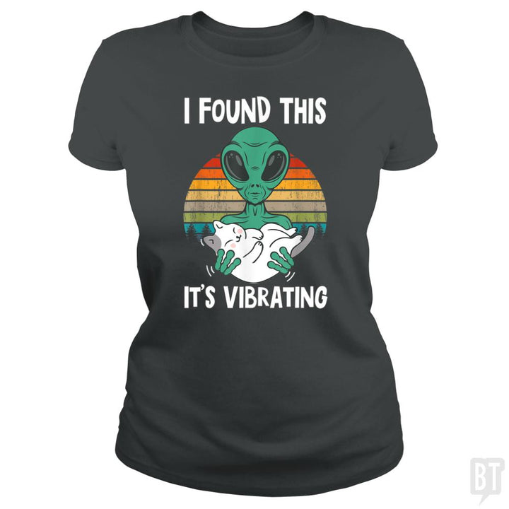 I Found This It's Vibrating Funny Alien and Cat Vi - BustedTees.com