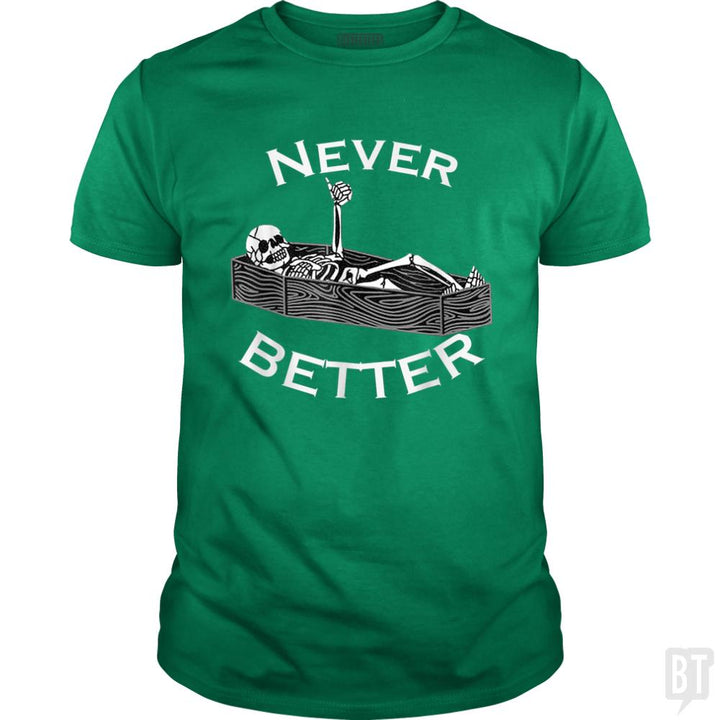 Never Better Coffin - BustedTees.com