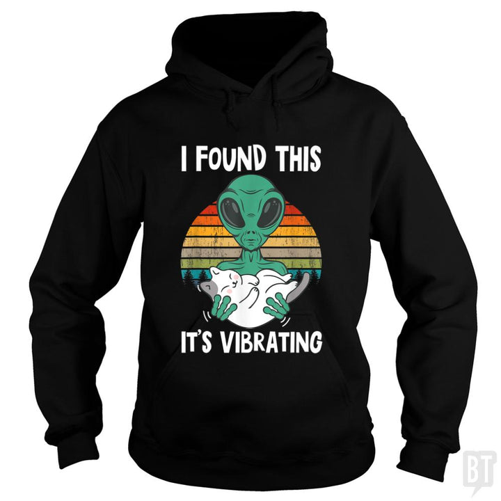 I Found This It's Vibrating Funny Alien and Cat Vi - BustedTees.com