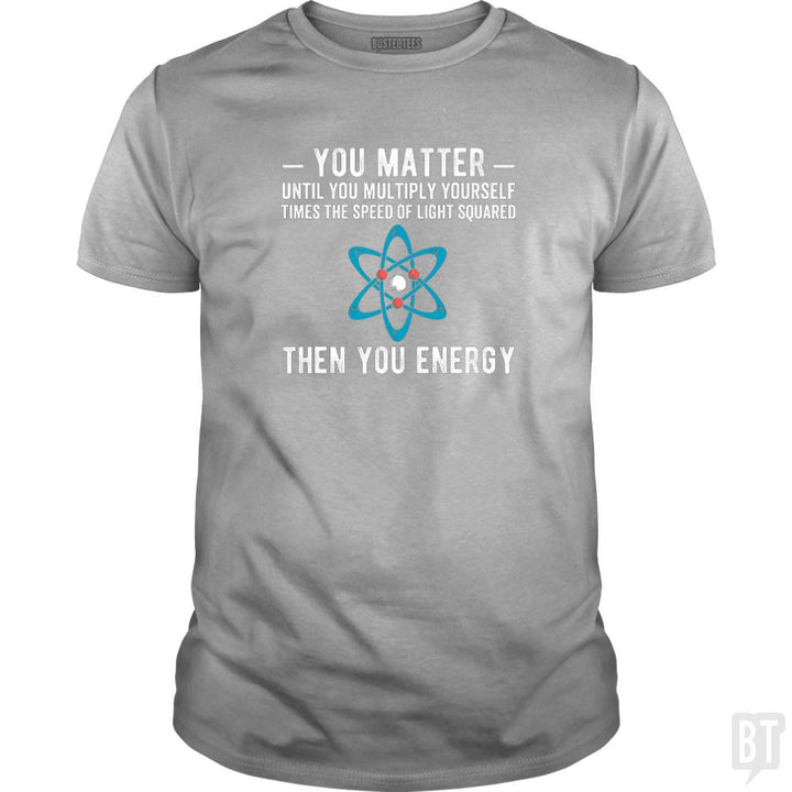 You Matter Until You Multiply - BustedTees.com
