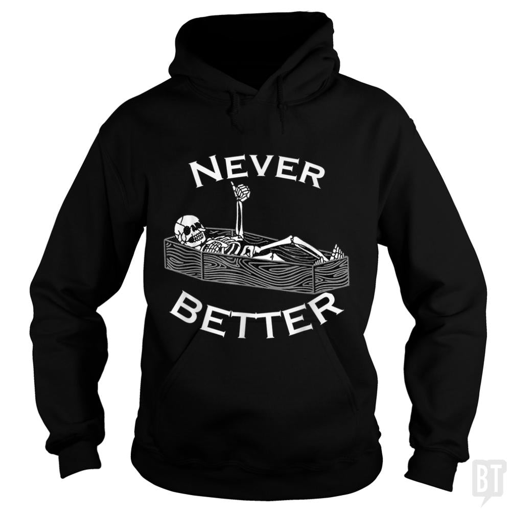 Never Better Coffin - BustedTees.com