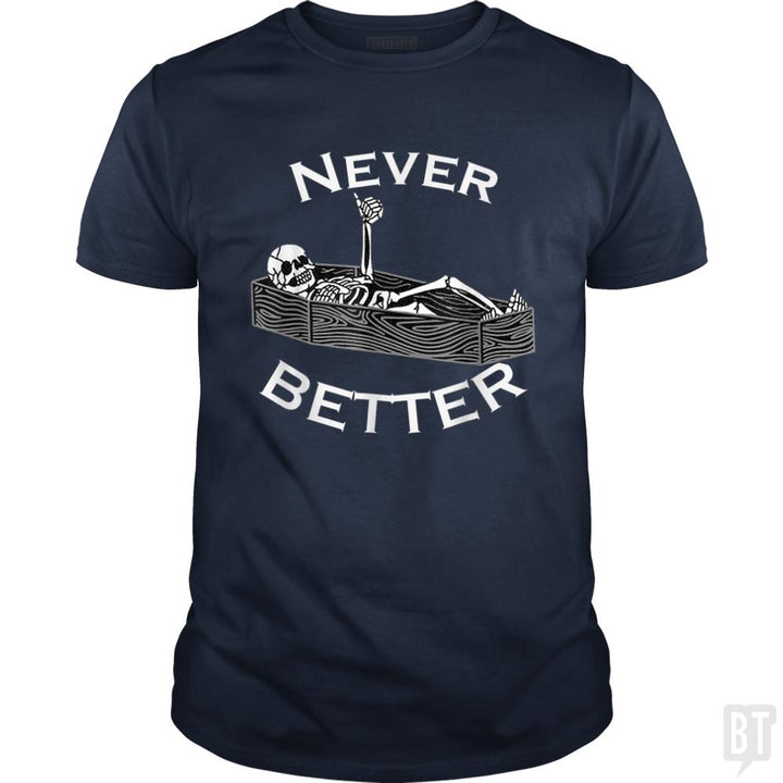 Never Better Coffin - BustedTees.com
