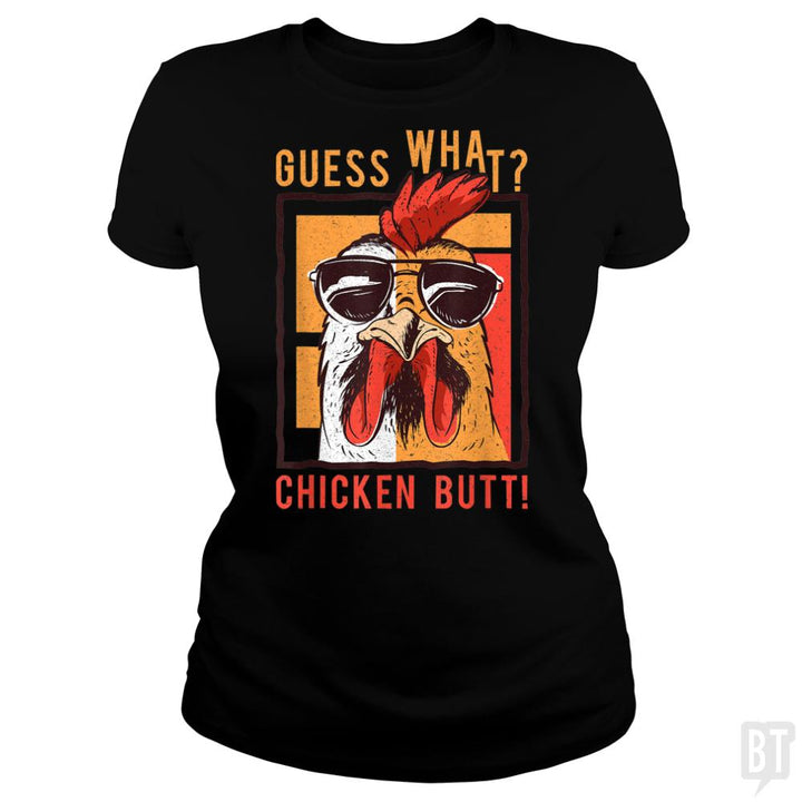 Guess What Chicken Butt - BustedTees.com