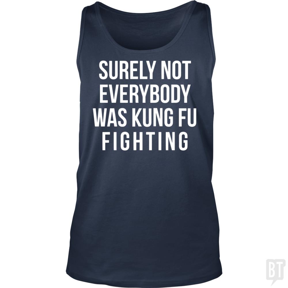 Surely Not Everybody Was Kung Fu Fighting Tank Tops - BustedTees.com