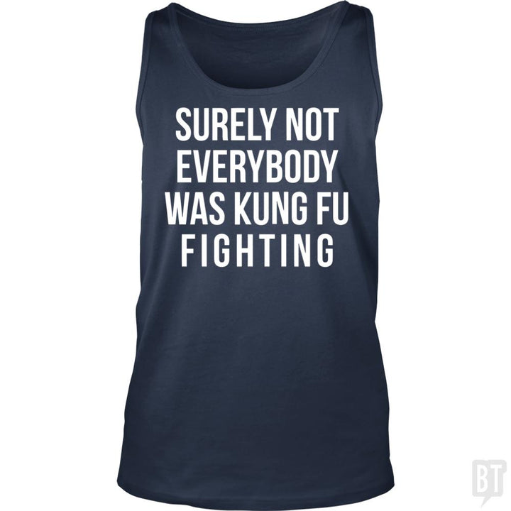 Surely Not Everybody Was Kung Fu Fighting Tank Tops - BustedTees.com