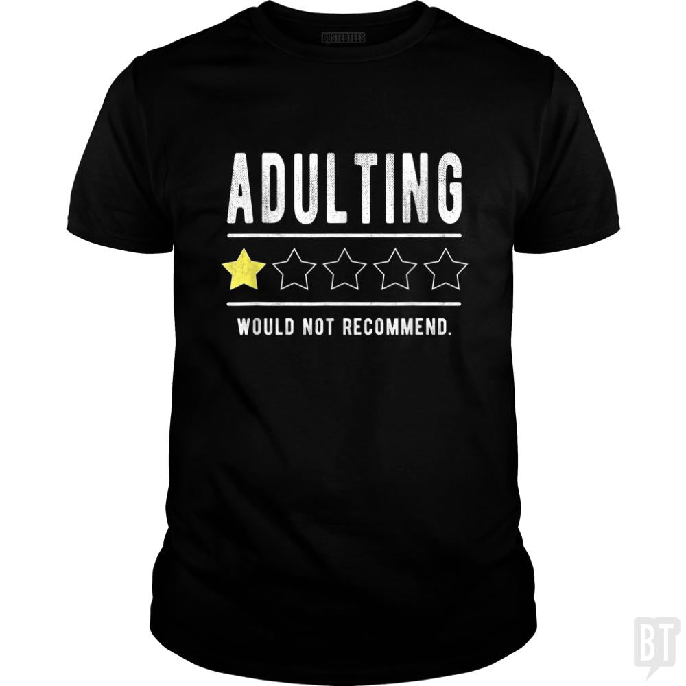 Adulting Would Not Recommend Funny Sayings One Sta - BustedTees.com
