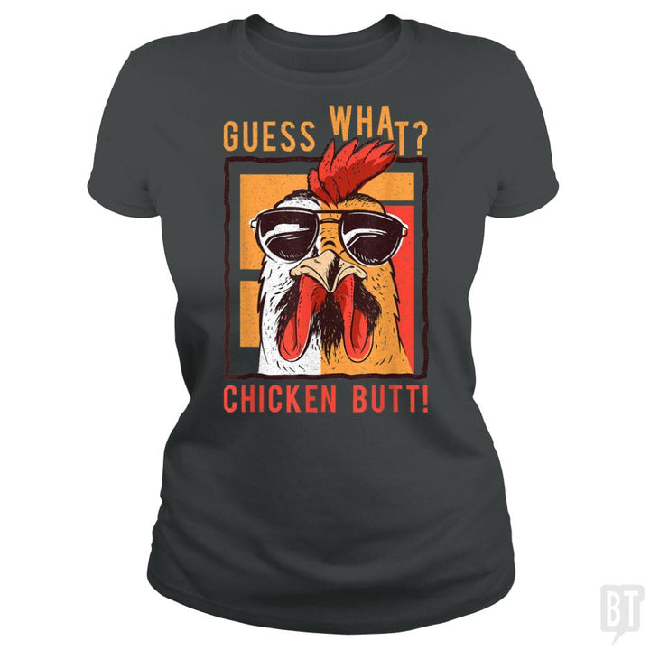 Guess What Chicken Butt - BustedTees.com