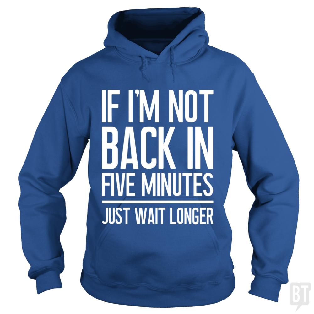 Back In Five Minutes - BustedTees.com