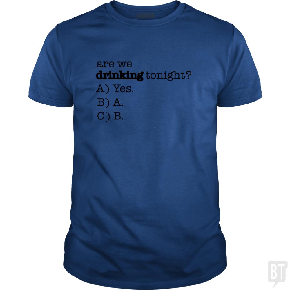 Drinking Tonight! - BustedTees.com