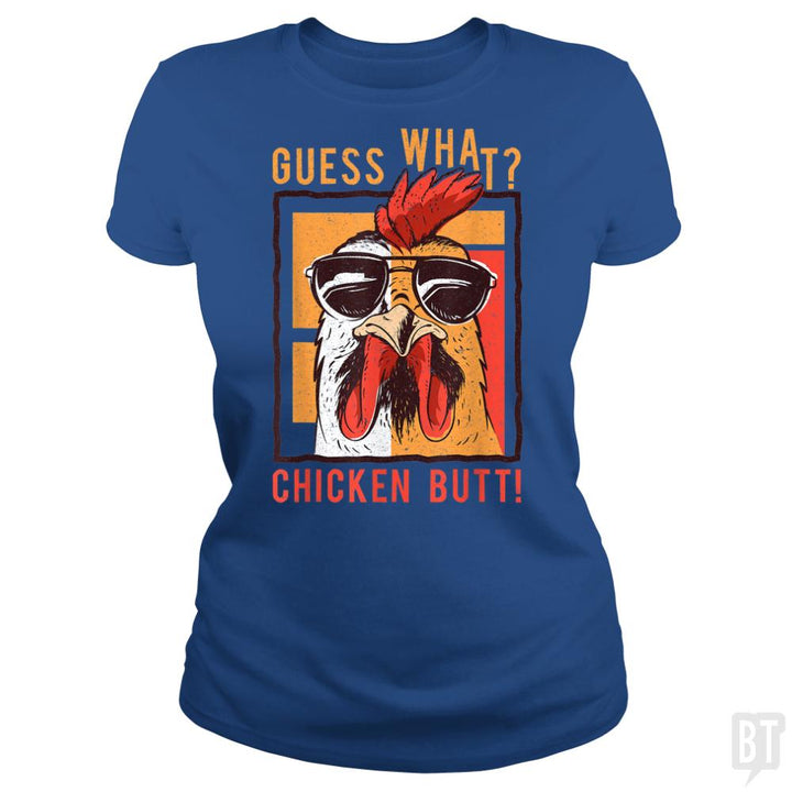 Guess What Chicken Butt - BustedTees.com