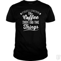 Load image into Gallery viewer, Drink Coffee Then Do The Things - BustedTees.com
