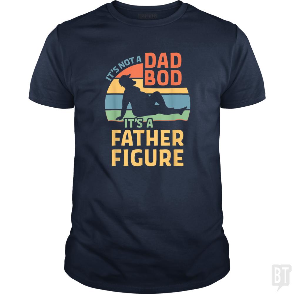 Mens Its Not a Dad Bod Its a Father Figure - BustedTees.com