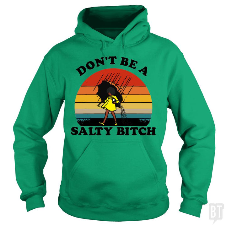 Don't Be A Salty Bitch - BustedTees.com