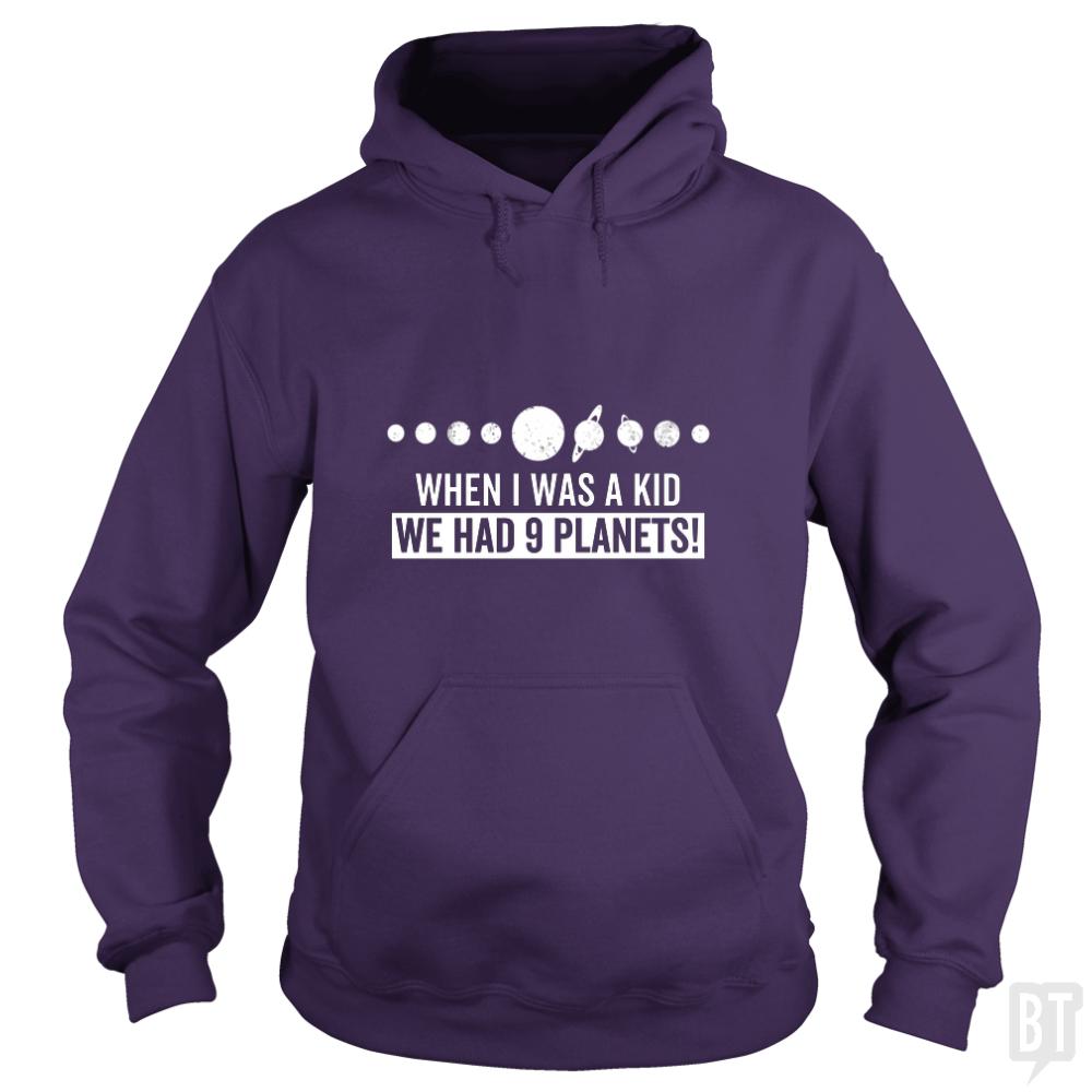 when i was a kid we had 9 planets - BustedTees.com