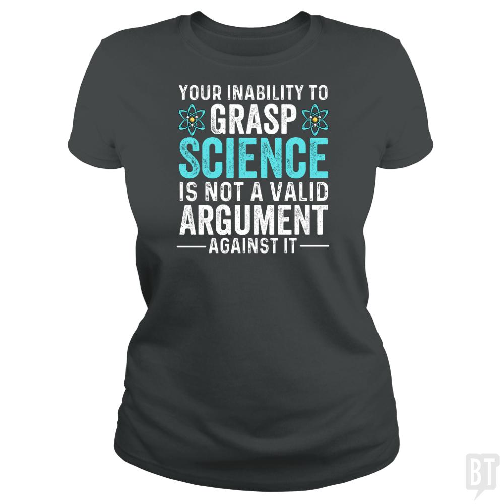 Inability To Grasp Science - BustedTees.com