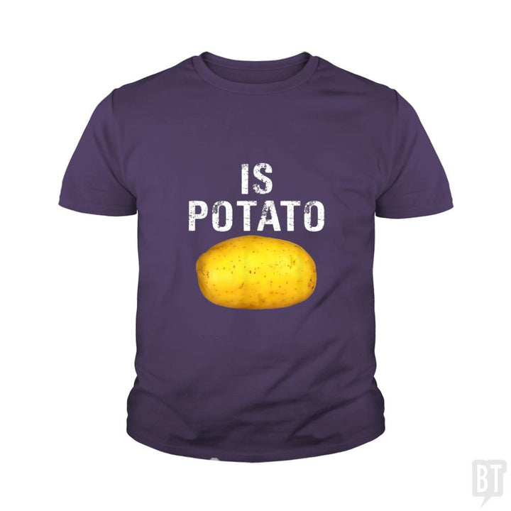 Is Potato - Is Kids Shirt - BustedTees.com