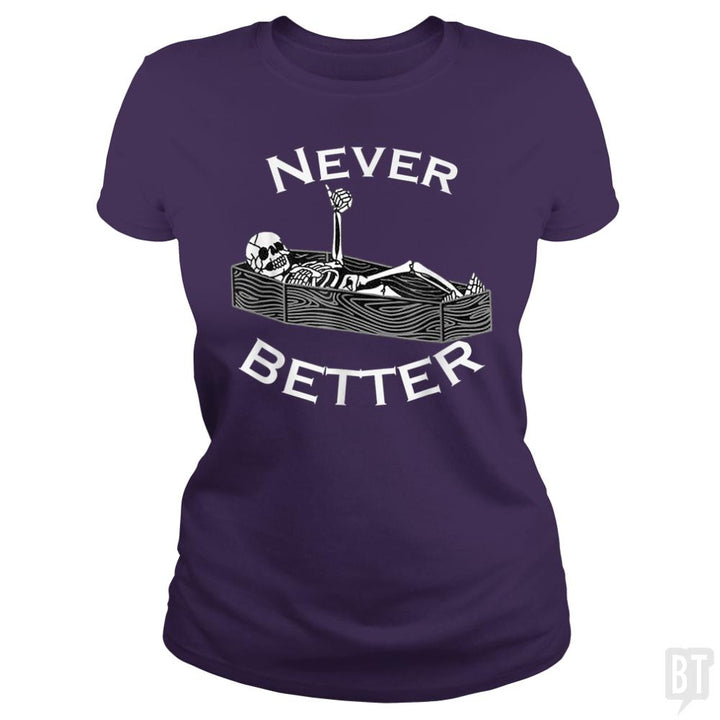 Never Better Coffin - BustedTees.com