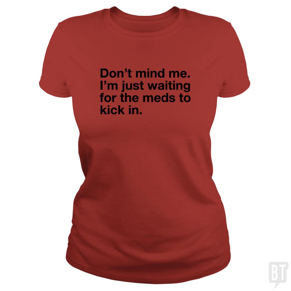 Dont Mind Me... - BustedTees.com