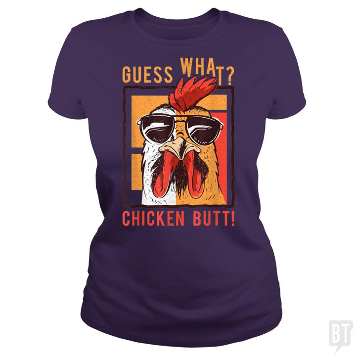 Guess What Chicken Butt - BustedTees.com