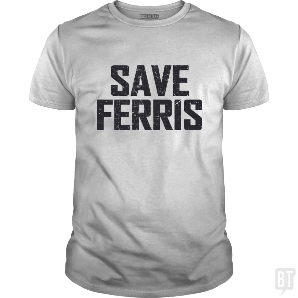 Save Ferris - BustedTees.com