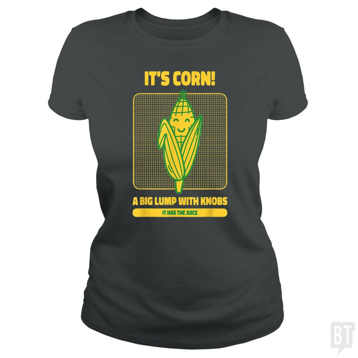 It?s Corn - BustedTees.com