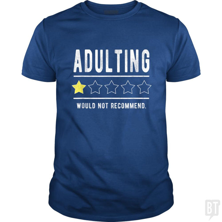 Adulting Would Not Recommend Funny Sayings One Sta - BustedTees.com