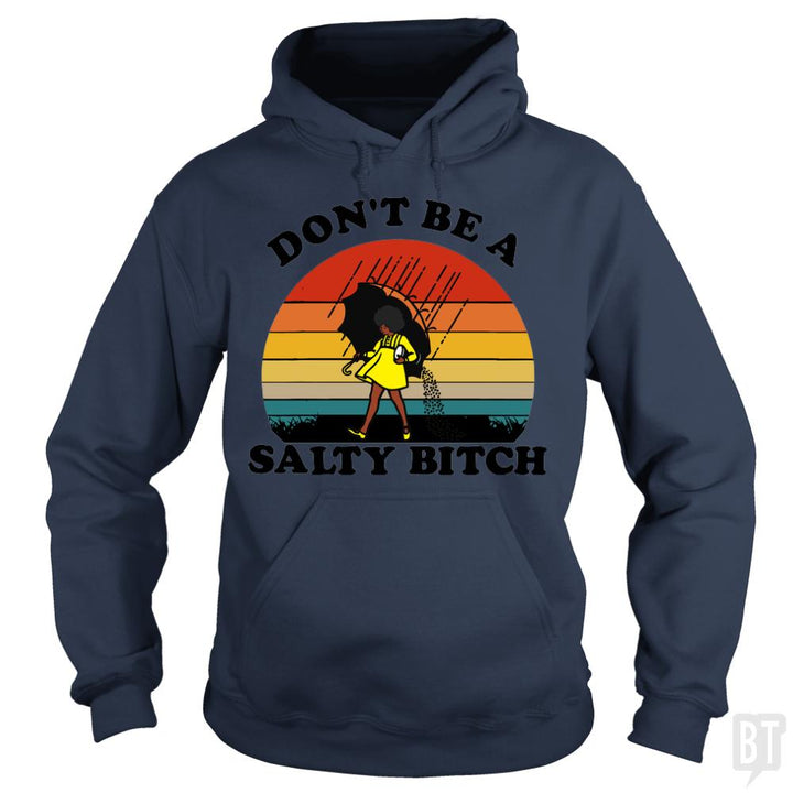 Don't Be A Salty Bitch - BustedTees.com