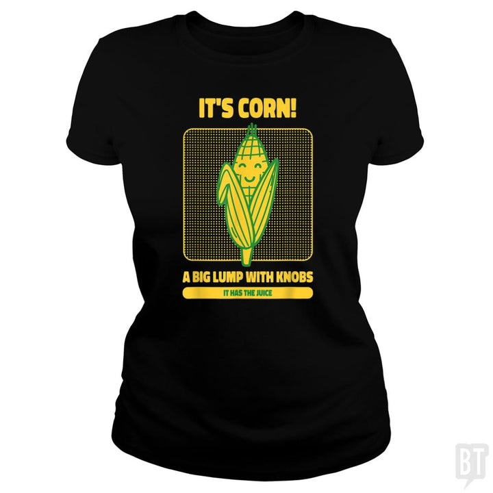It?s Corn - BustedTees.com
