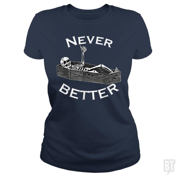 Never Better Coffin - BustedTees.com