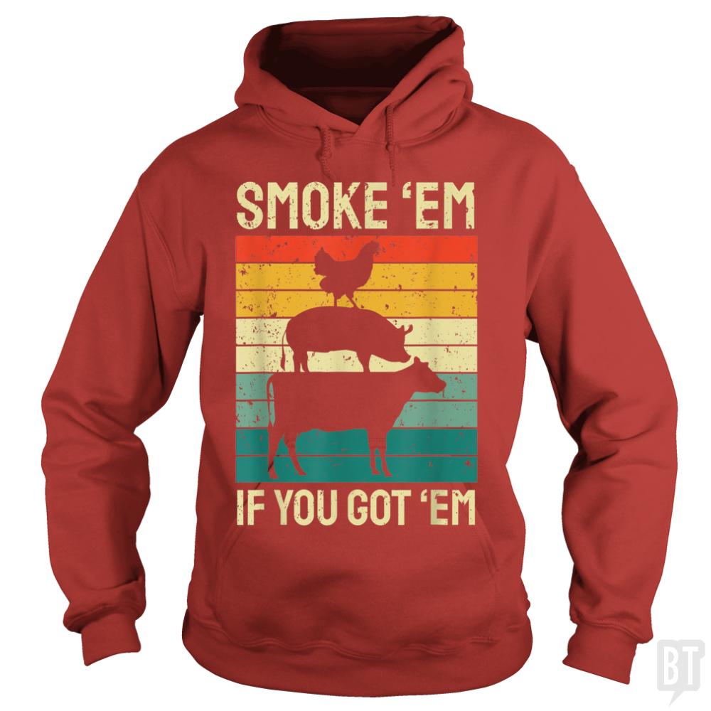 Smoke Em If you Got Em - BustedTees.com