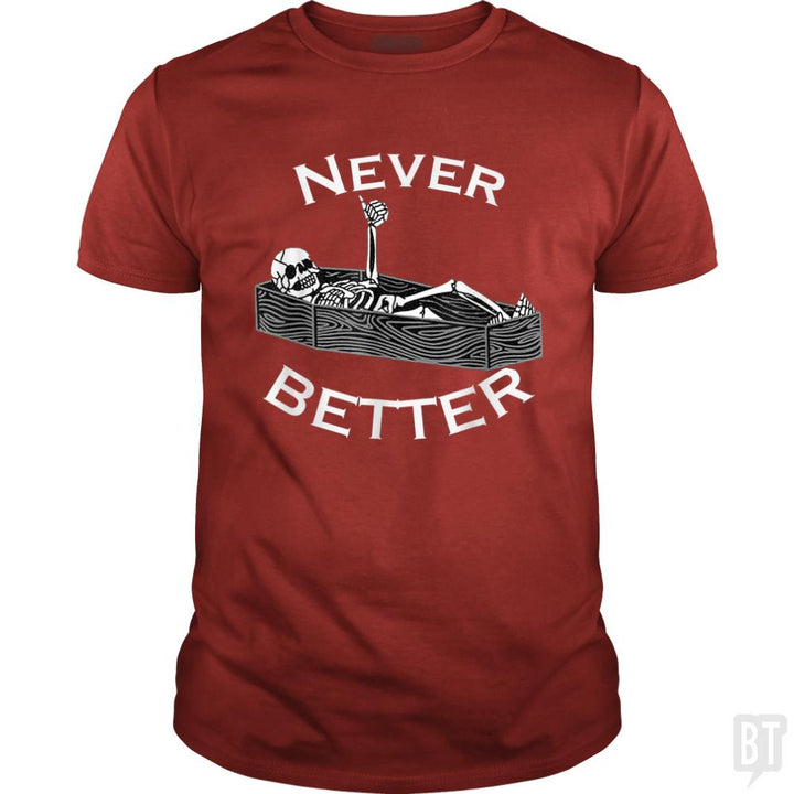 Never Better Coffin - BustedTees.com