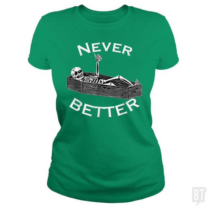 Never Better Coffin - BustedTees.com