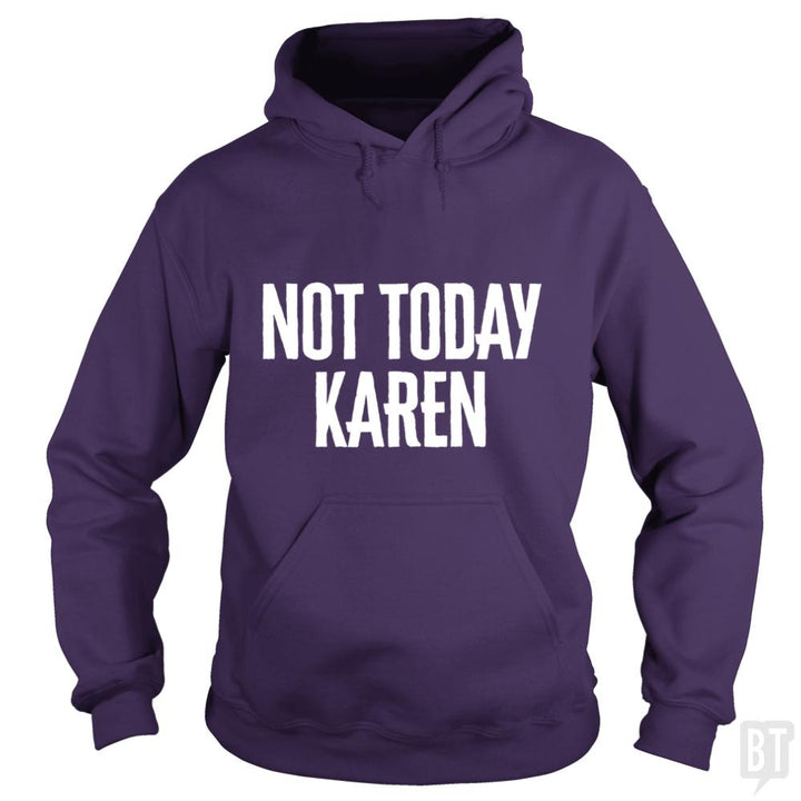 Not Today Karen - Funny Karen Meme & Millennial Qu - BustedTees.com